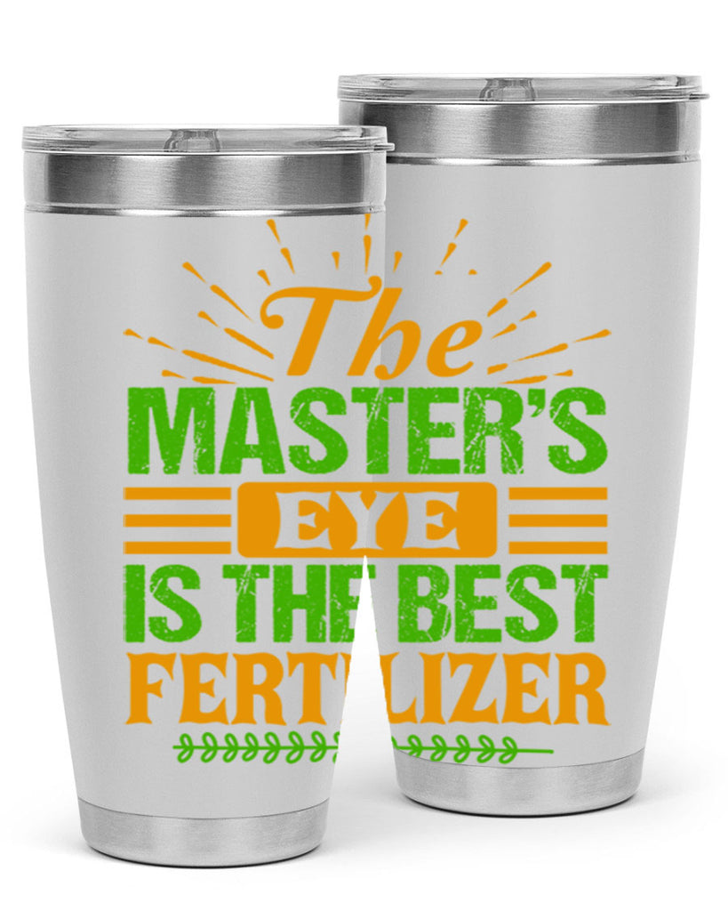 The masters eye is the best fertilizer 32#- farming and gardening- Tumbler