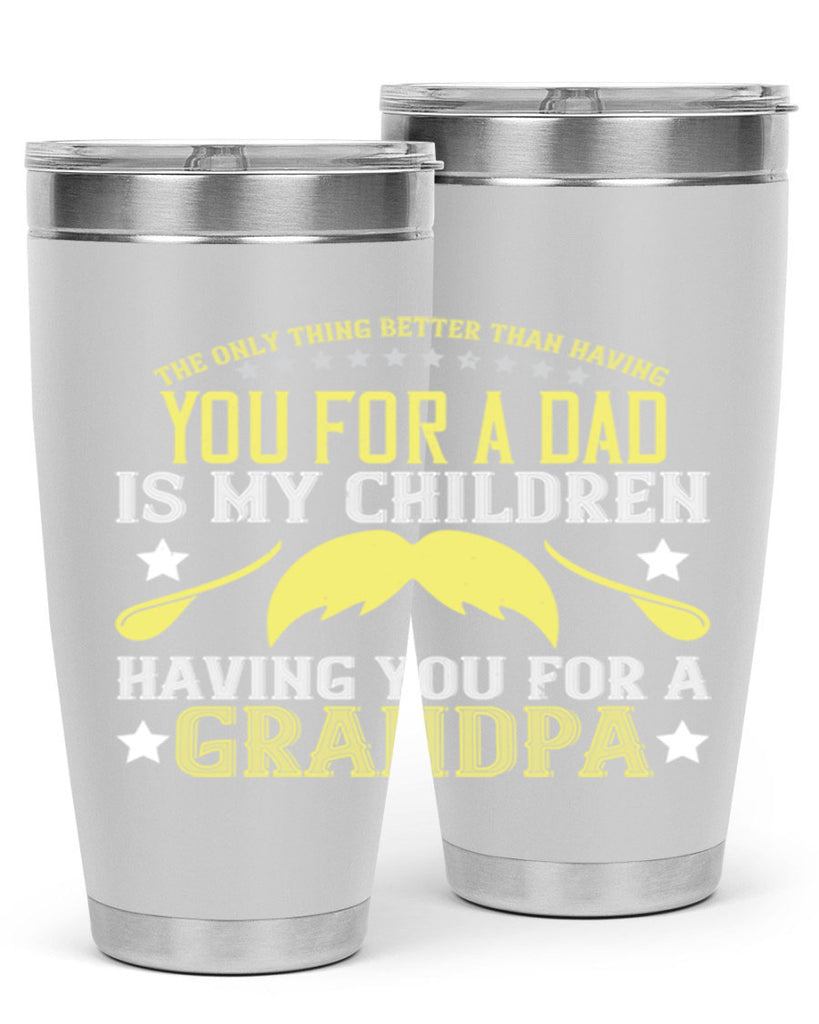 The only thing better 65#- grandpa - papa- Tumbler
