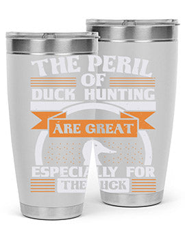 The perils of duck hunting are great especially for he duck Style 15#- duck- Tumbler