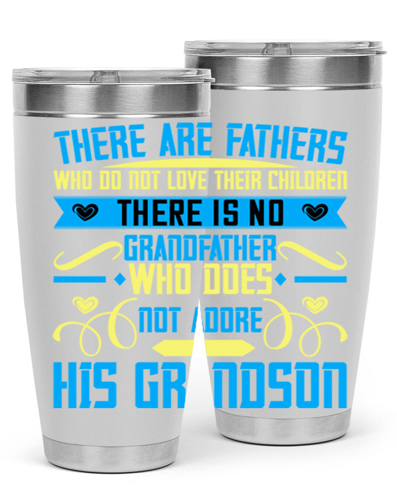 There are fathers who do not love their children 64#- grandpa - papa- Tumbler