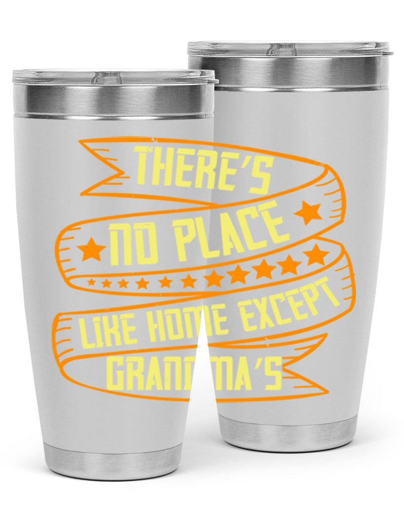 There’s no place like home except Grandma’s 49#- grandma - nana- Tumbler