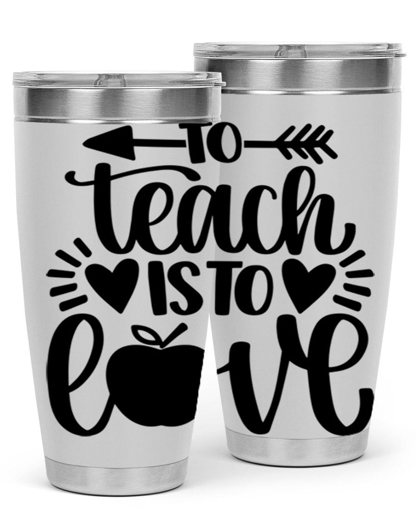 To Teach Is To Love Style 31#- teacher- tumbler