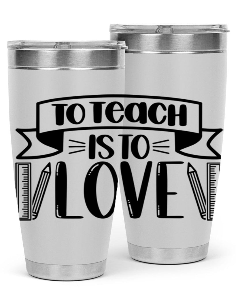 To Teach Is To Love Style 32#- teacher- tumbler