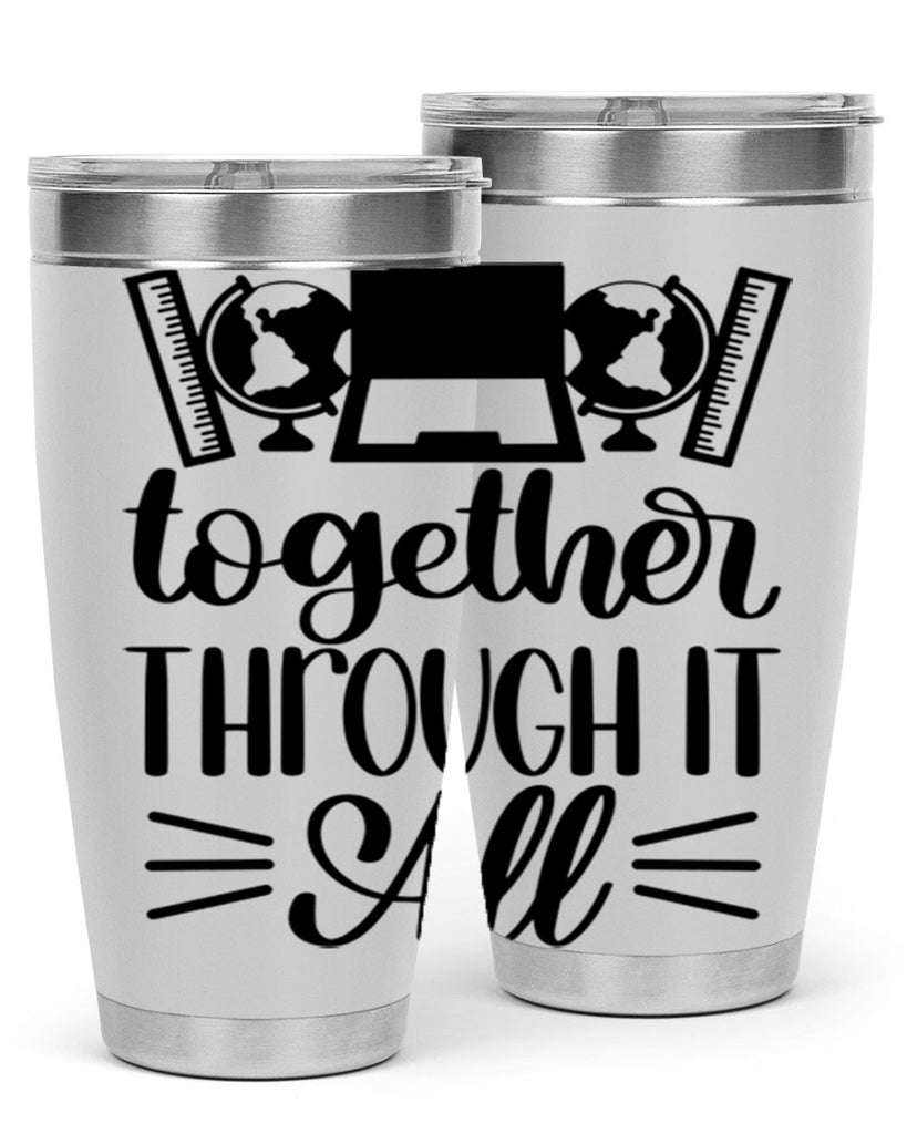 Together Through It All Style 29#- teacher- tumbler