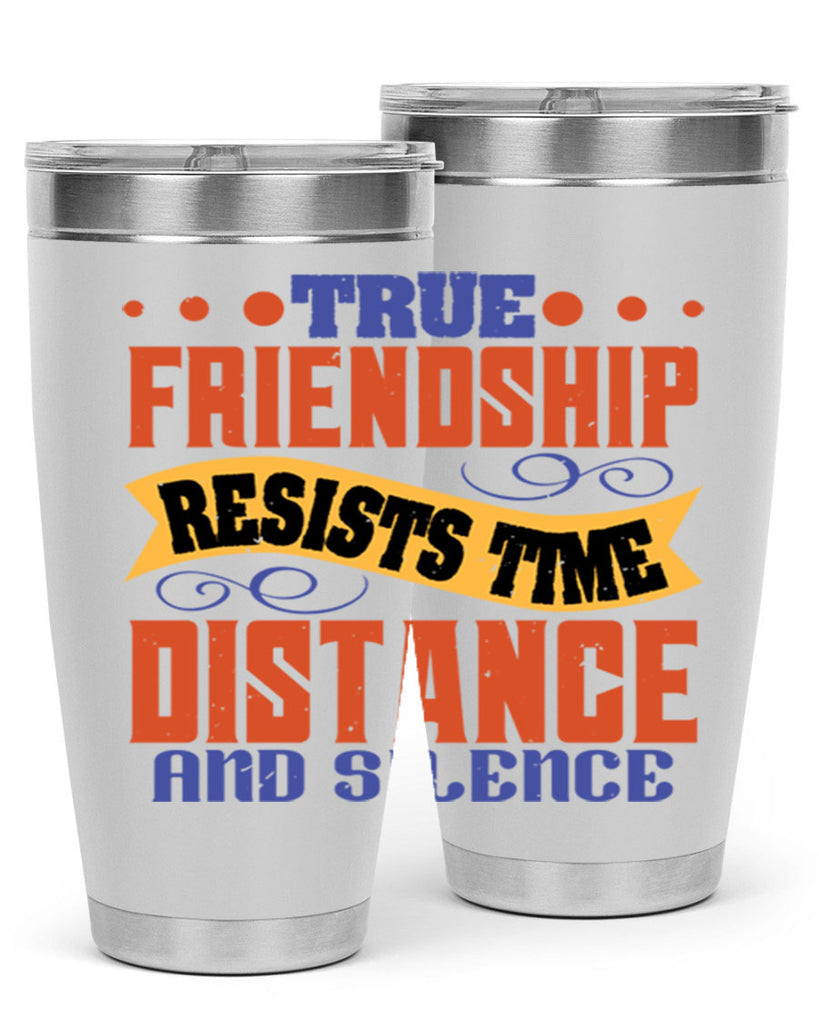 True friendship resists time distance and silence Style 31#- Best Friend- Tumbler