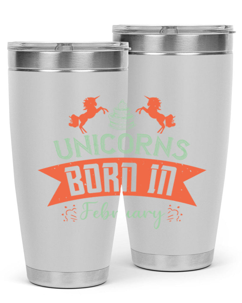 Unicorns Born In February Style 20#- birthday- tumbler