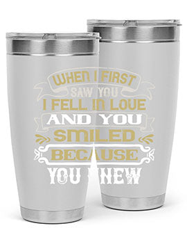 When I first saw you I fell in love and you smiled because you knew Style 12#- pig- Tumbler
