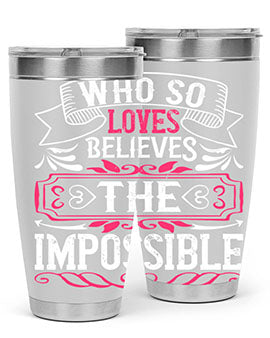 Who so loves believes the impossible Style 9#- dog- Tumbler