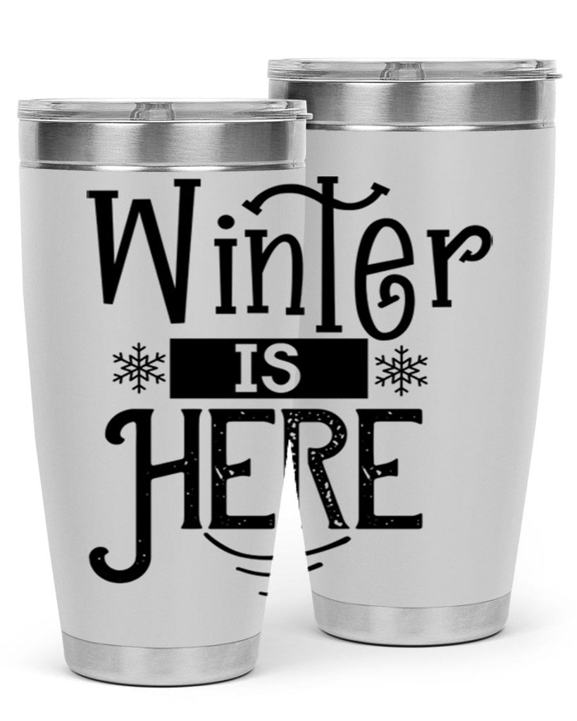 Winter is Here 502#- winter- Tumbler