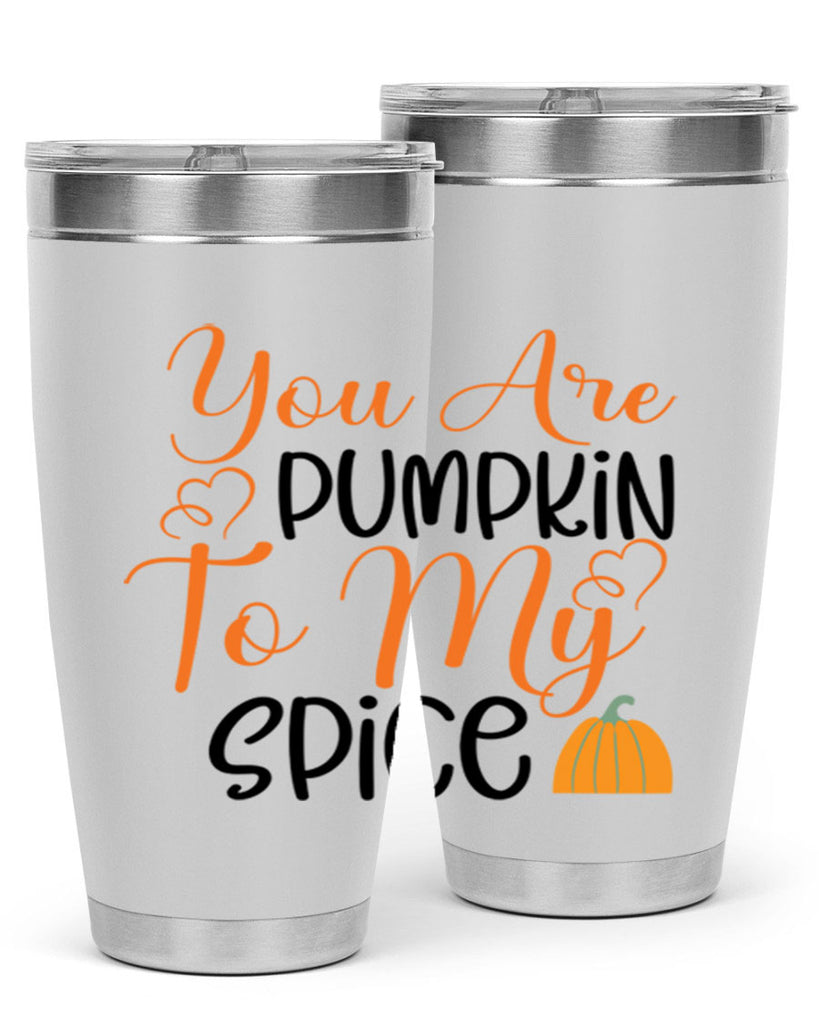 You Are Pumpkin To My Spice 652#- fall- Tumbler