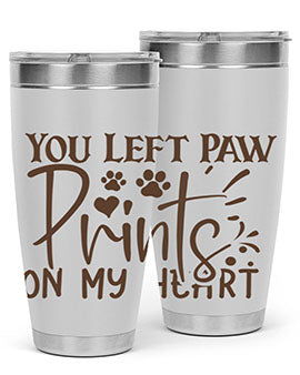 You Left Paw Prints On My Heart Style 53#- dog- Tumbler