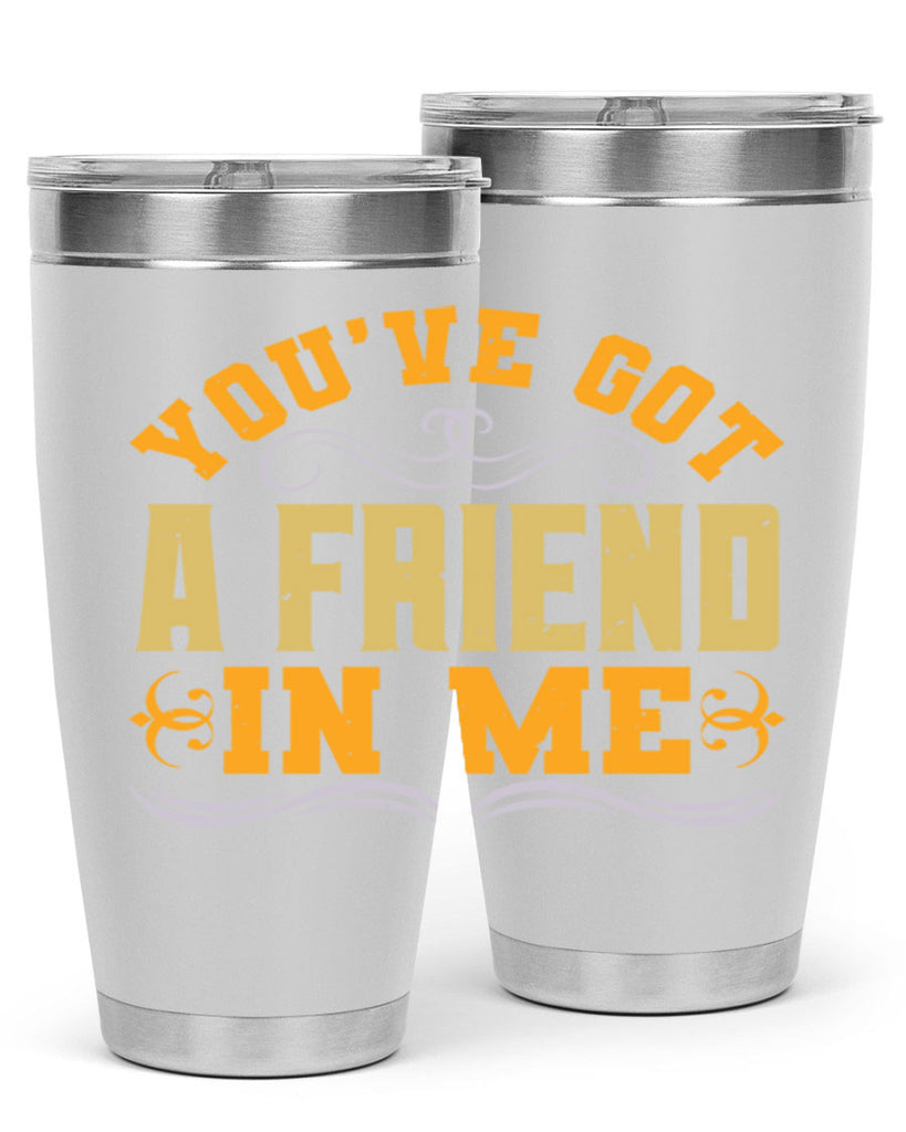 You’ve got a friend in me Style 9#- Best Friend- Tumbler