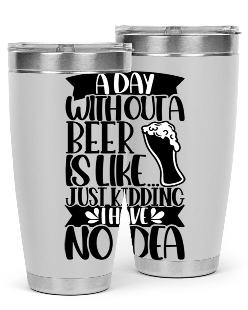 a day without a beer is like 51#- beer- Tumbler
