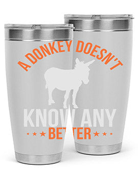 a donkey doesnt know any better Style 5#- donkey- Tumbler