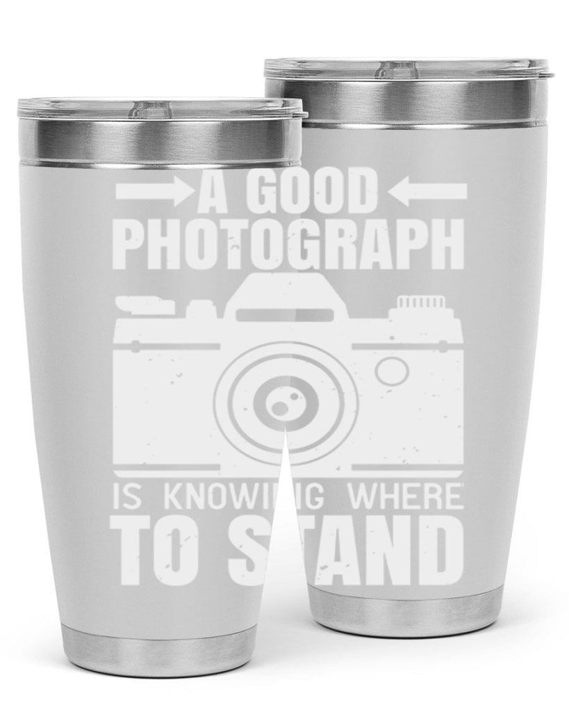 a good photograph is knowing where to stand 50#- photography- Tumbler