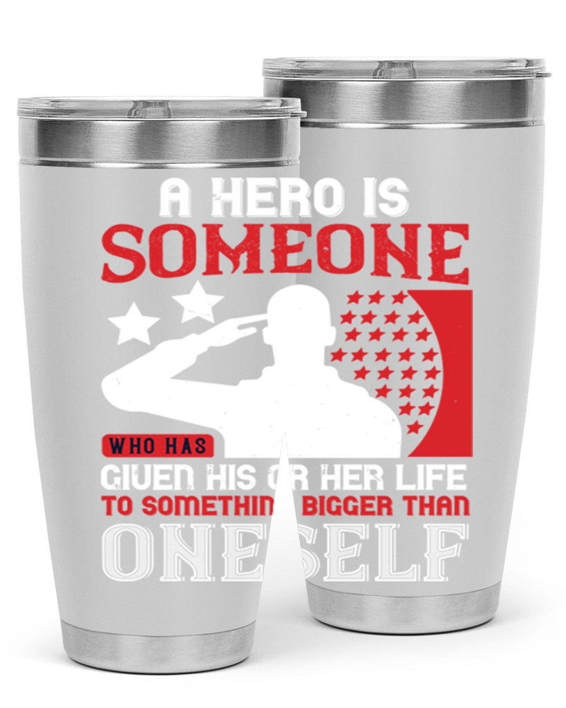 a hero is someone who has given his or her life to something bigger than oneself 82#- Veterns Day- Tumbler
