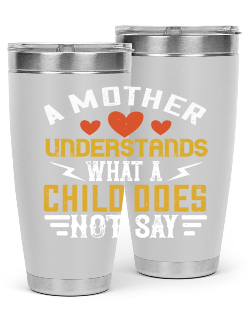 a mother understands what a child does not say 237#- mom- Tumbler