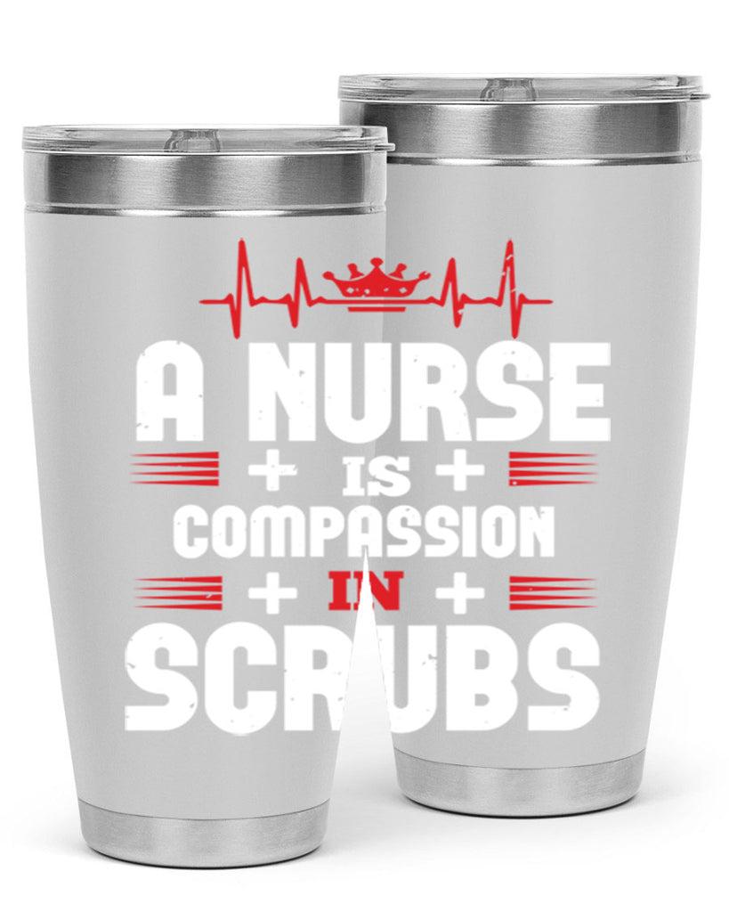 a nurse is compassion is Style 318#- nurse- tumbler