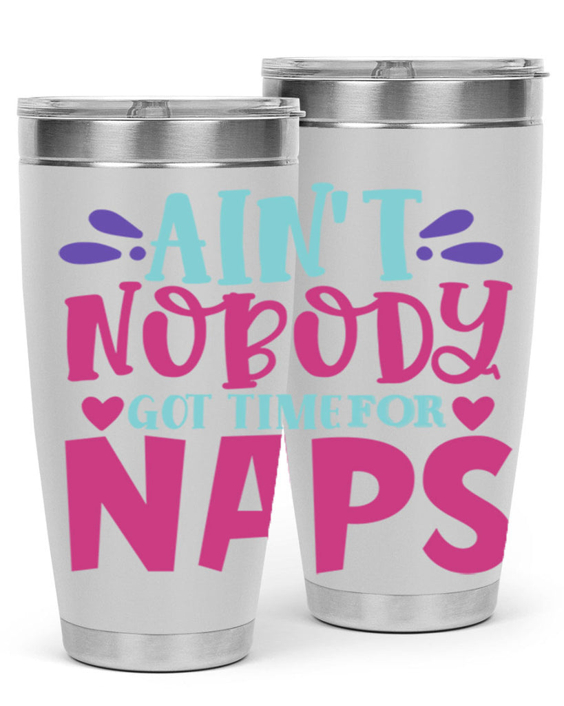 aint nobody got time naps Style 290#- baby- tumbler