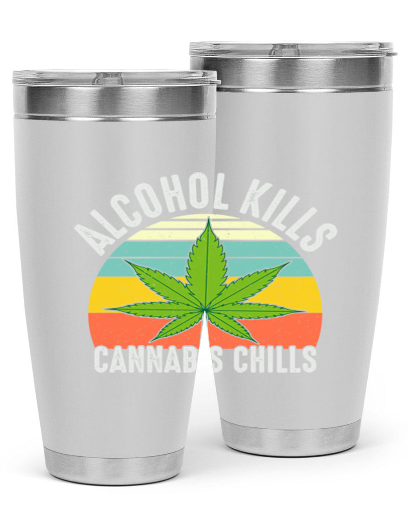 alcohol kills cannabis chills 9#- marijuana- Tumbler