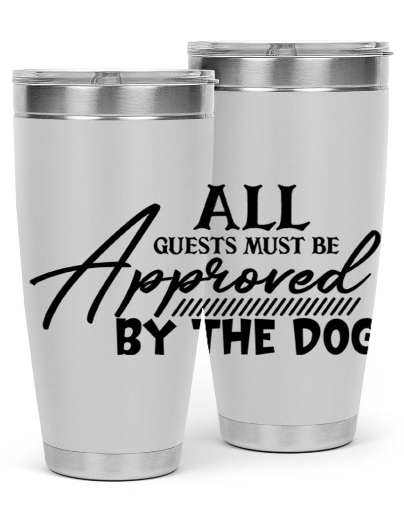 all guests must be approved by the dog 91#- home- Tumbler