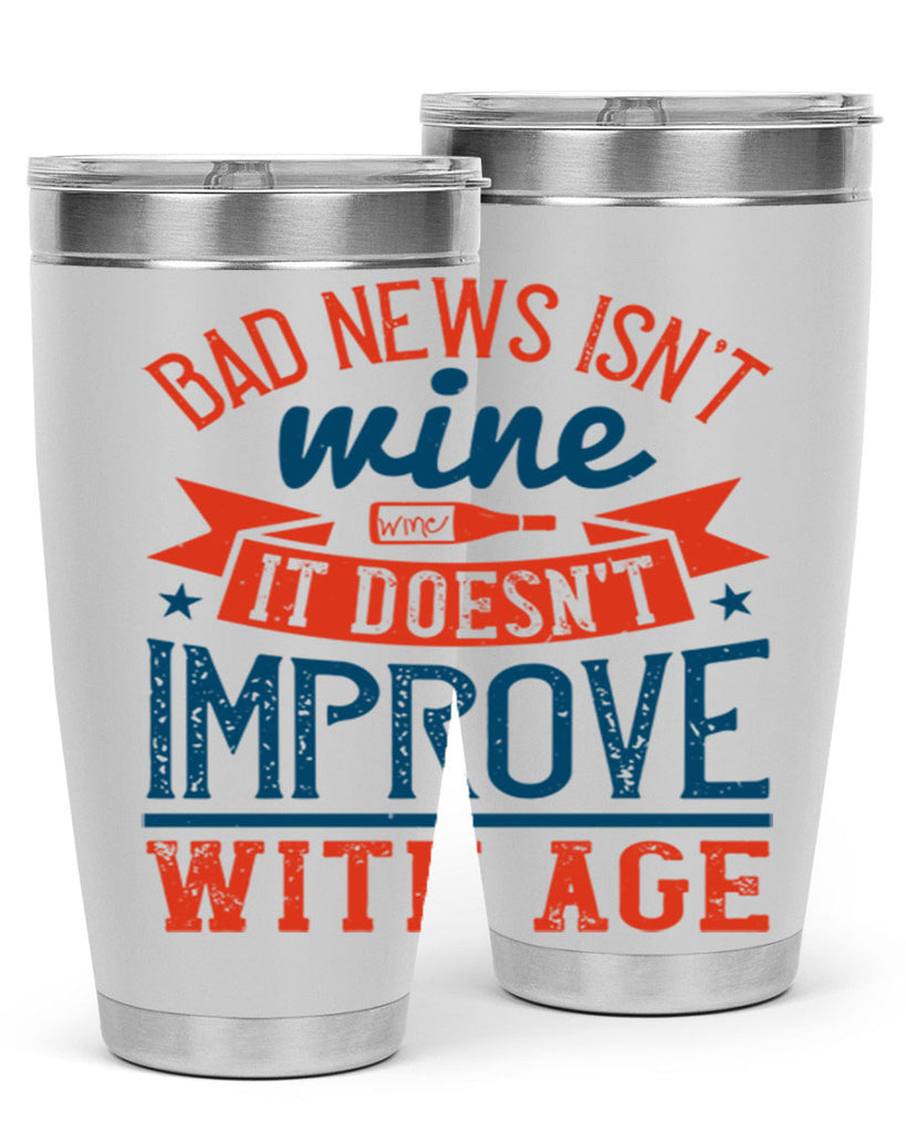 bad news isnt wine it doesnt improve with age 103#- wine- Tumbler