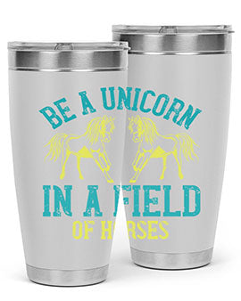 be a unicorn in a field of horses Style 12#- horse- Tumbler