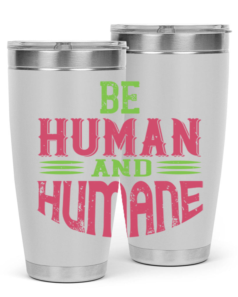 be human and humane 83#- vegan- Tumbler