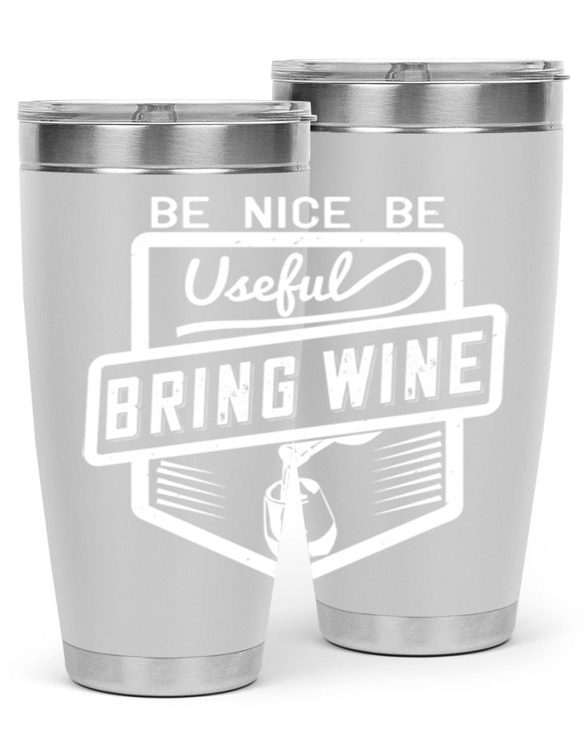 be nice be useful bring wine 101#- wine- Tumbler