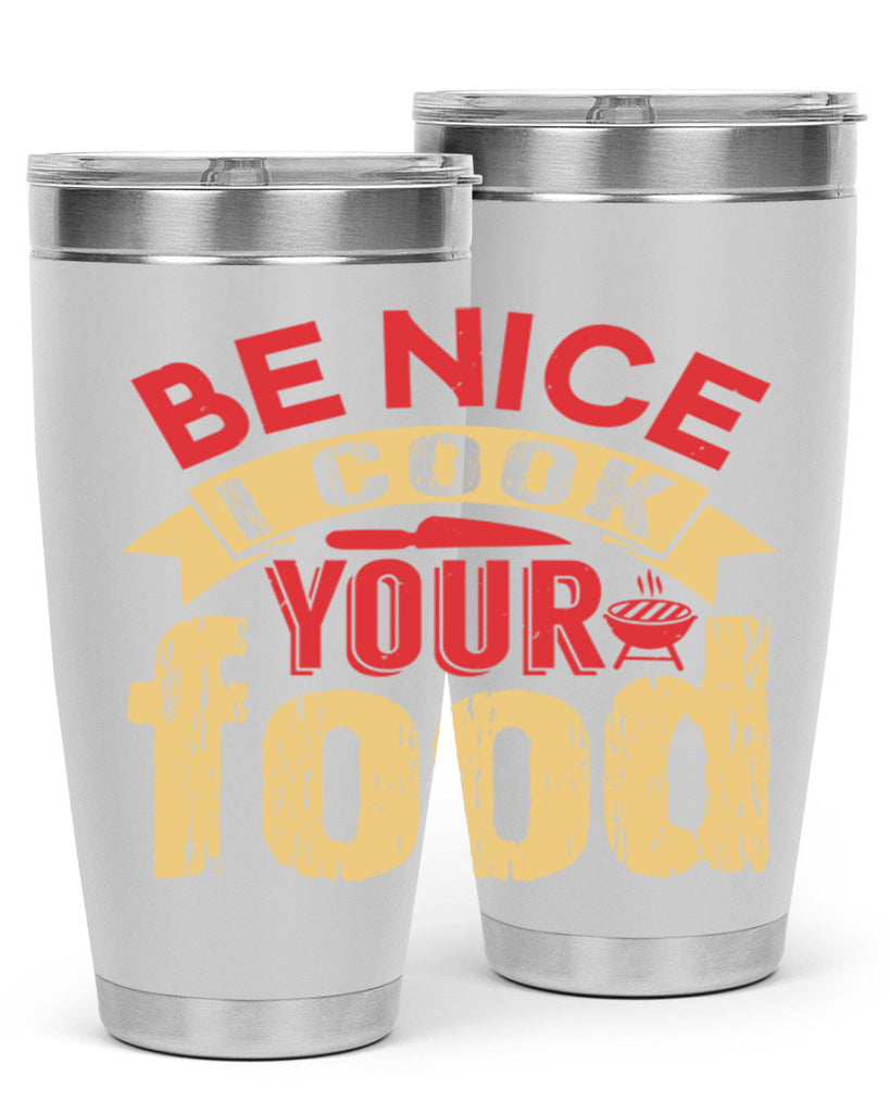 be nice i cook your food 2#- bbq- Tumbler