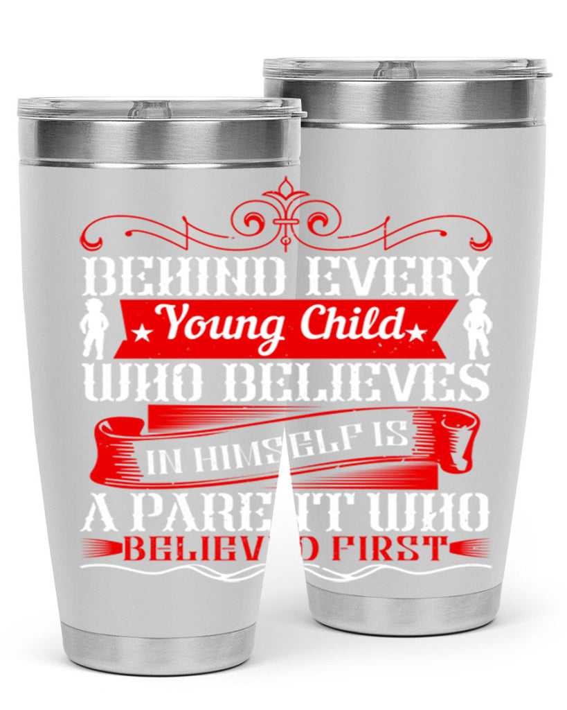 behind every young child who believes in himself is a parent who believed first 4#- Parents Day- Tumbler