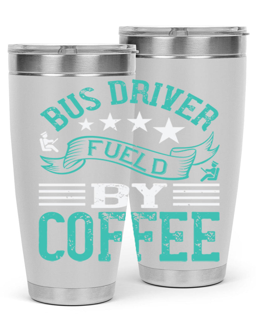 bus driver fueld by coffee Style 41#- bus driver- tumbler