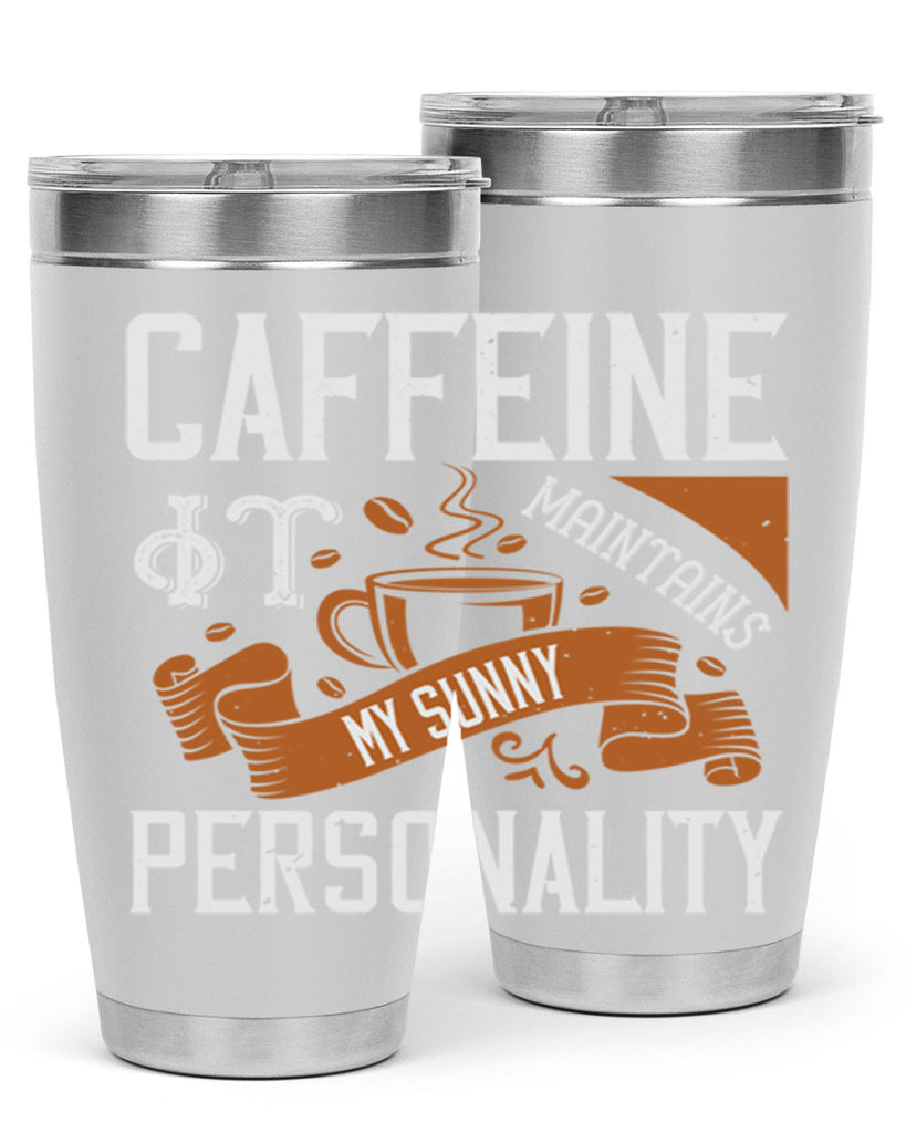 caffeine — it maintains my sunny personality 196#- coffee- Tumbler