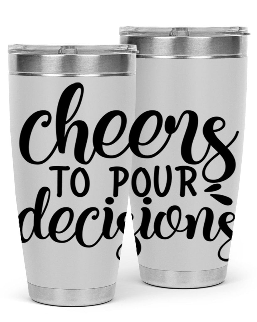 cheers to pour decisions 200#- wine- Tumbler