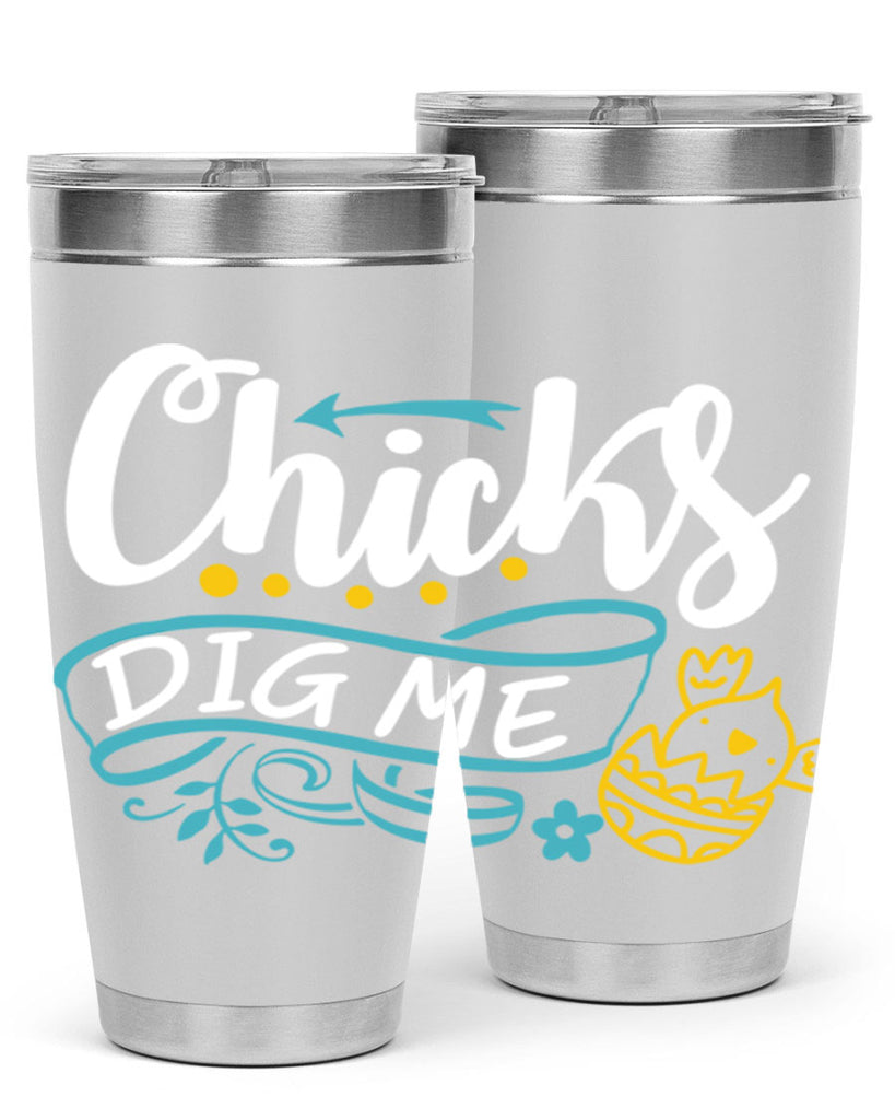 chicks dig me 99#- easter- Tumbler