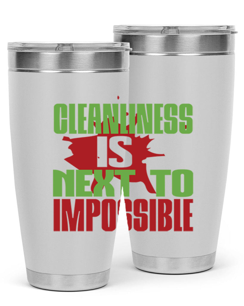 cleanilness is next to impossible Style 44#- cleaner- tumbler
