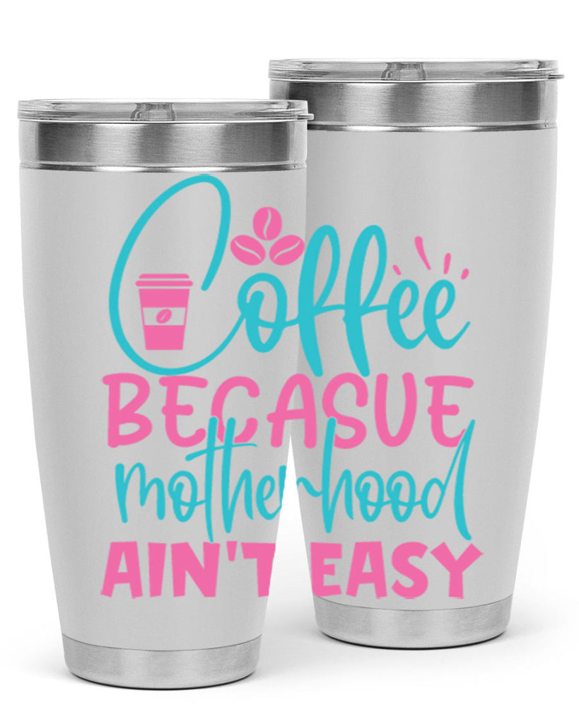 coffee becasue motherhood aint easy 351#- mom- Tumbler