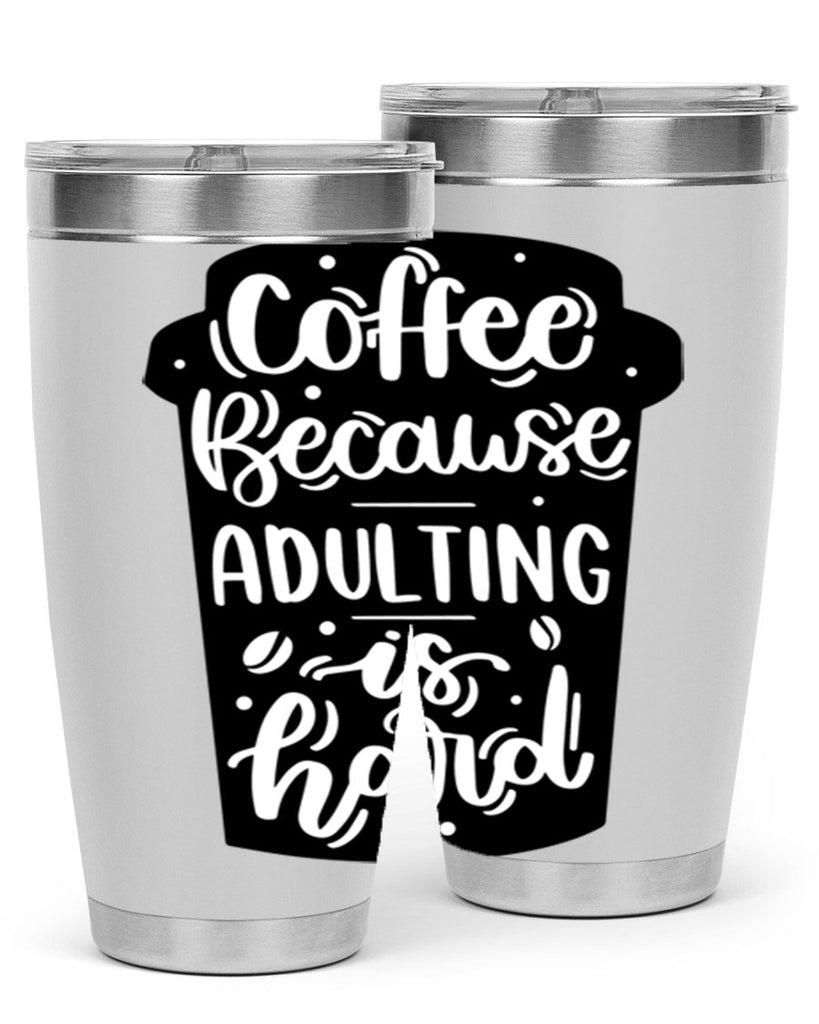 coffee because adulting 174#- coffee- Tumbler