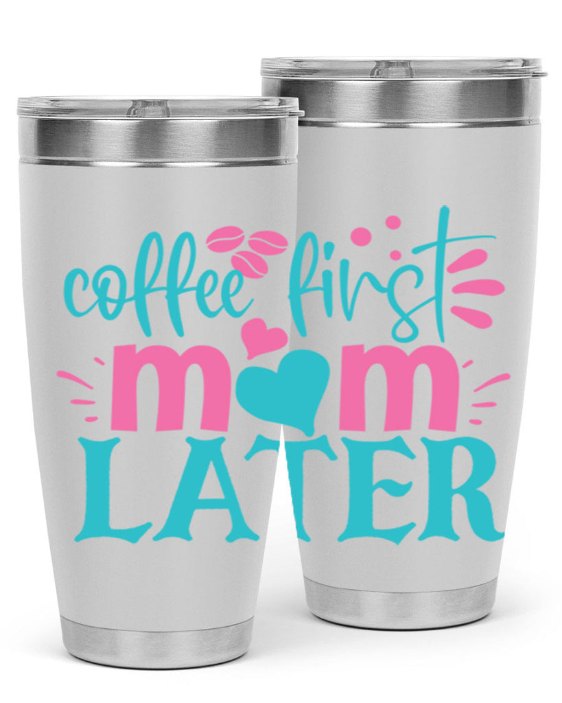 coffee first mom later 247#- coffee- Tumbler