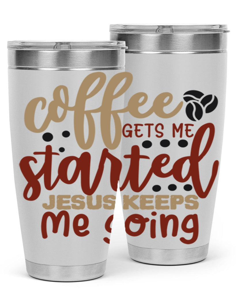 coffee gets me started jesus keeps me going 221#- coffee- Tumbler