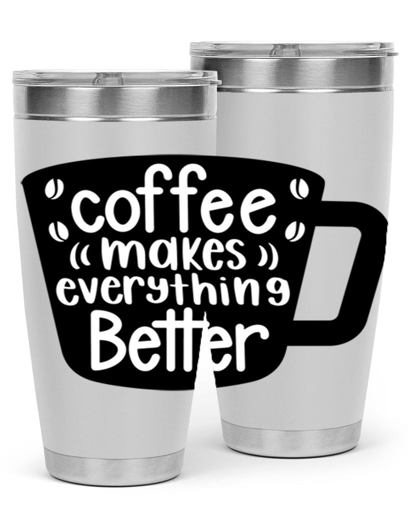 coffee makes everything better 146#- coffee- Tumbler