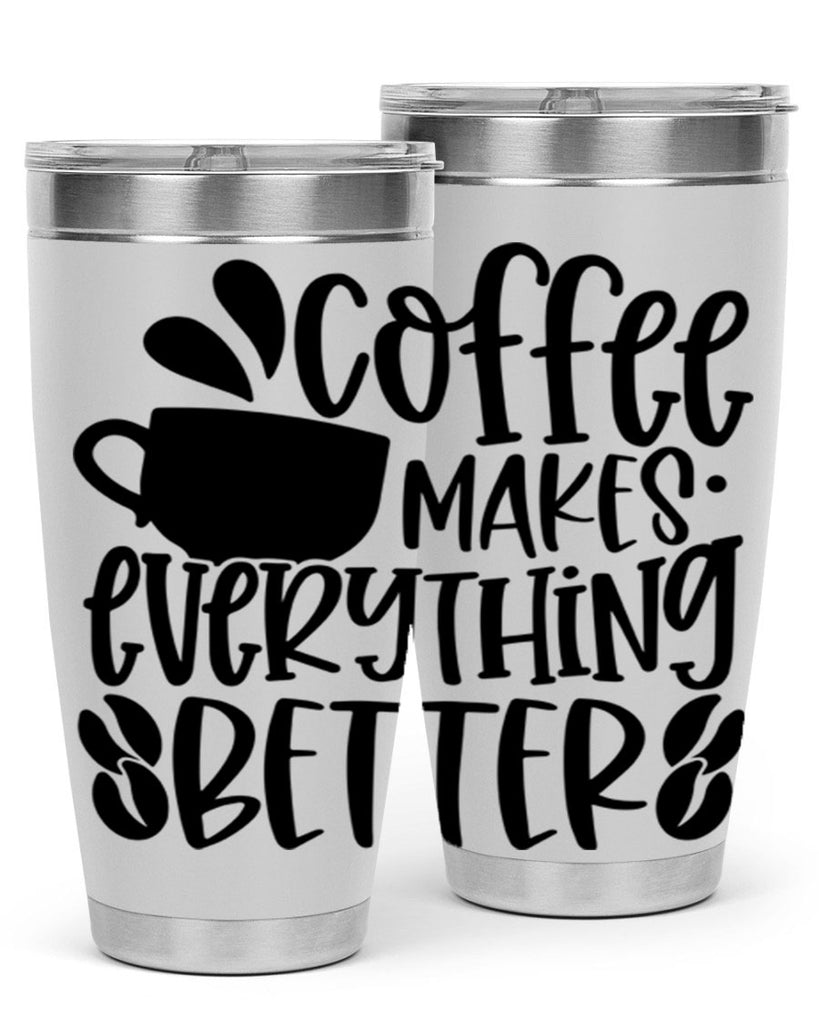 coffee makes everything better 147#- coffee- Tumbler