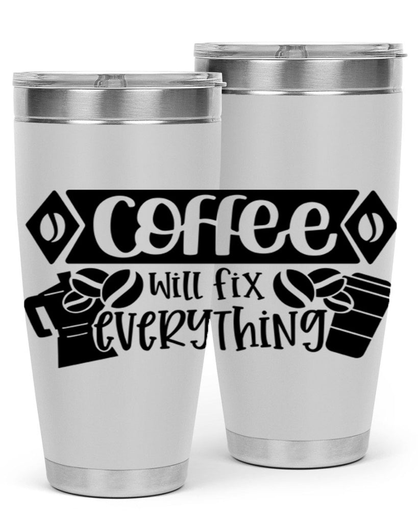 coffee will fix everything 136#- coffee- Tumbler