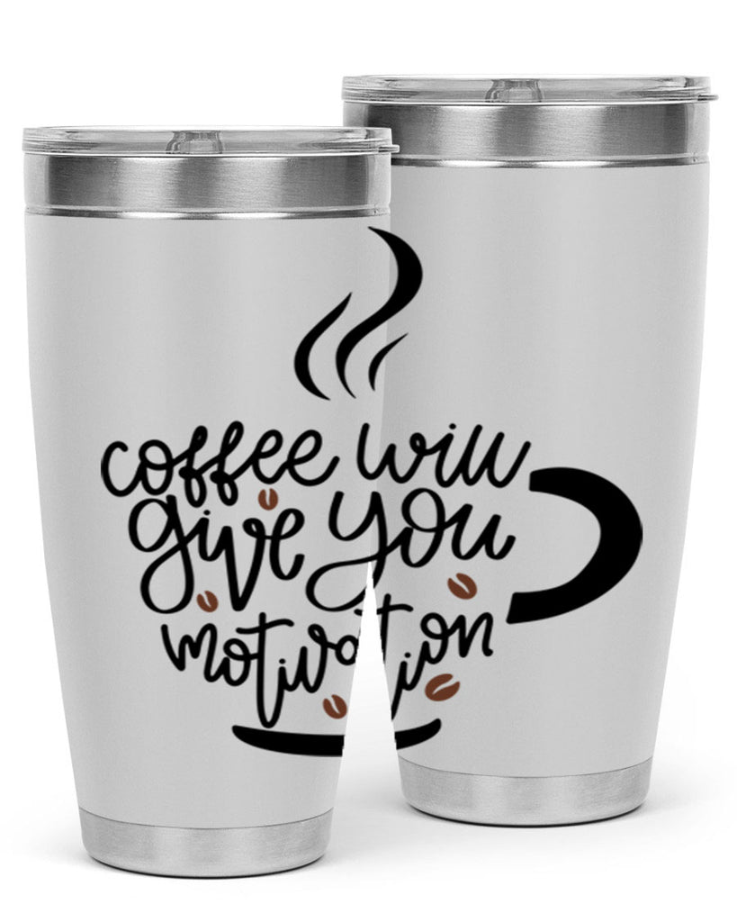 coffee will give you 132#- coffee- Tumbler