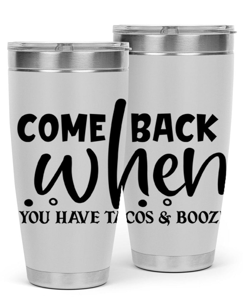 come back when you have tacos booze 84#- home- Tumbler