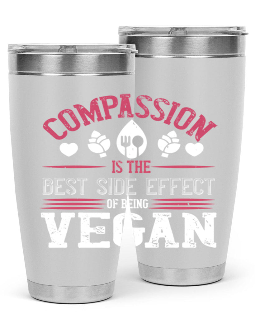 compassion is the best side effect of being vegan 145#- vegan- Tumbler