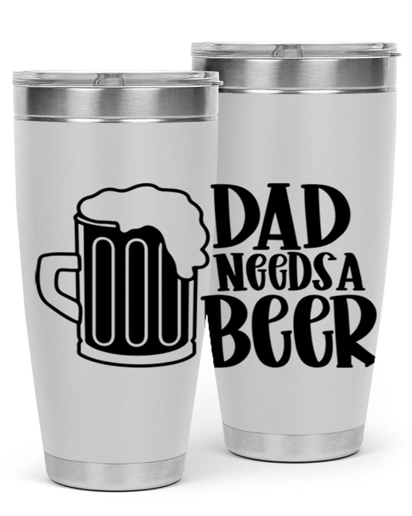 dad needs a beer 40#- beer- Tumbler