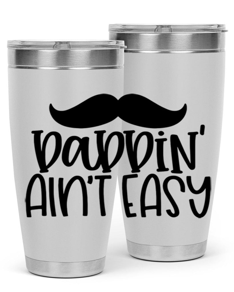 daddin aint easy 55#- fathers day- Tumbler