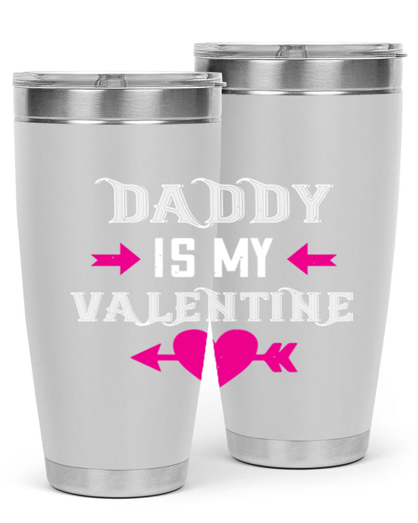 daddy is my valentine 64#- valentines day- Tumbler