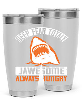 deep fear totaly jawesome always hungry Style 90#- shark  fish- Tumbler